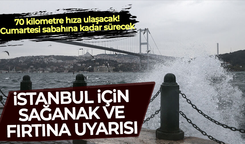 AKOM'dan İstanbul için fırtına ve sağanak uyarısı! Cumartesi sabahına kadar sürecek
