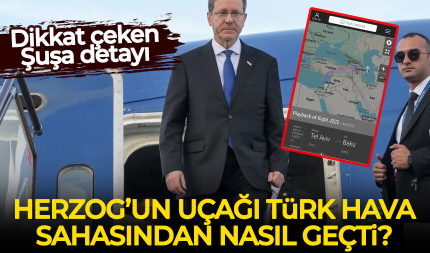 Herzog'un uçağı Türk hava sahasından nasıl geçti? Dikkat çeken Şuşa detayı