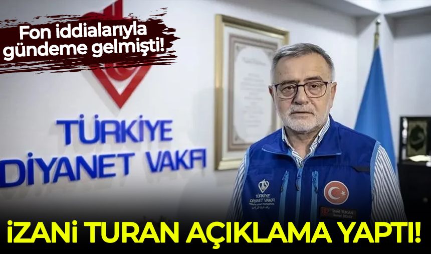 Fon iddialarının ardından eski Türkiye Diyanet Vakfı Genel Müdürü İzani Turan'dan açıklama yaptı