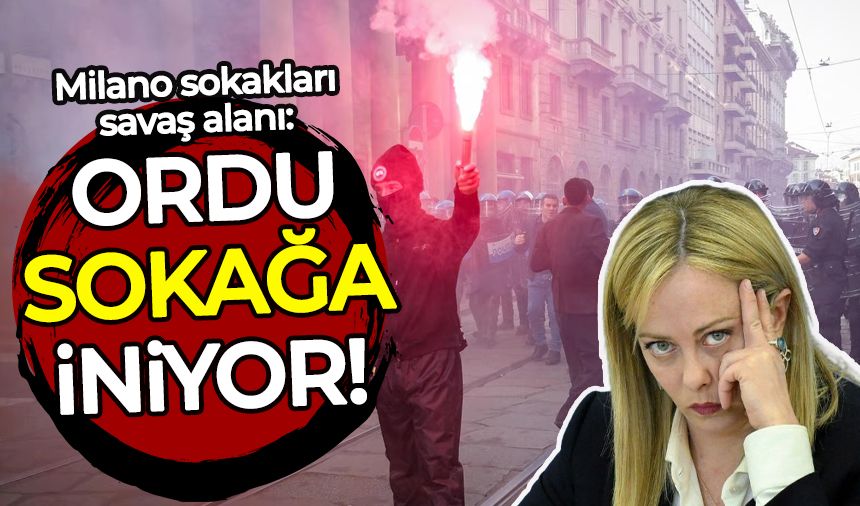 Milano sokakları savaş alanı: Ordu sokağa iniyor