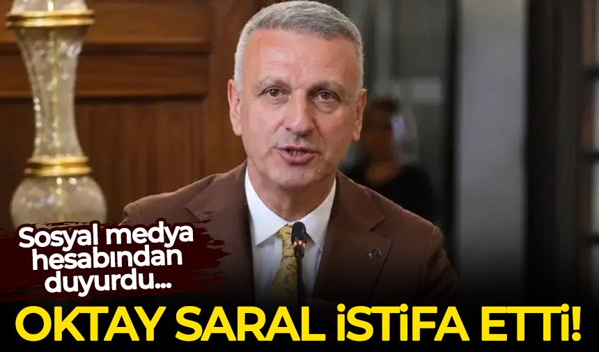 Cumhurbaşkanı başdanışmanı Oktay Saral istifa etti!