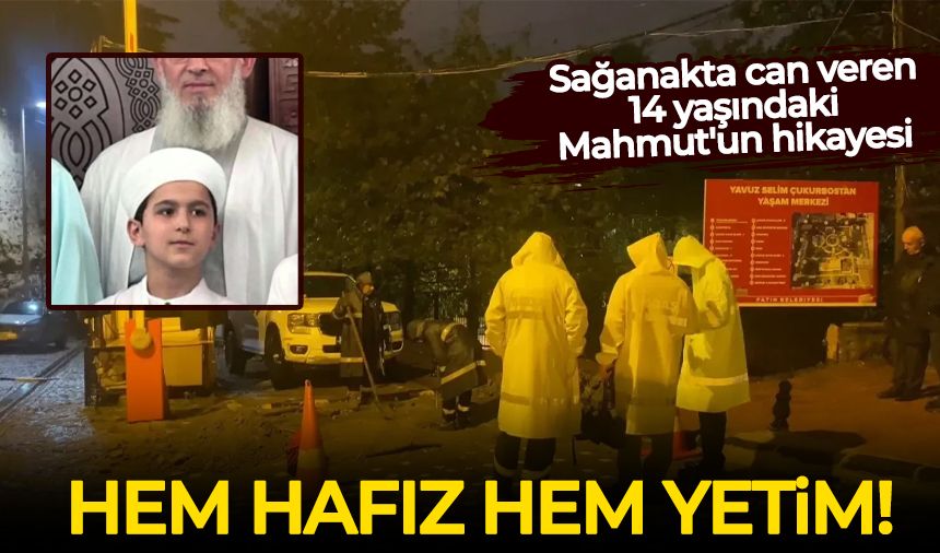 Sağanakta can veren 14 yaşındaki Mahmut'un hikayesi: Hem hafız hem yetim!
