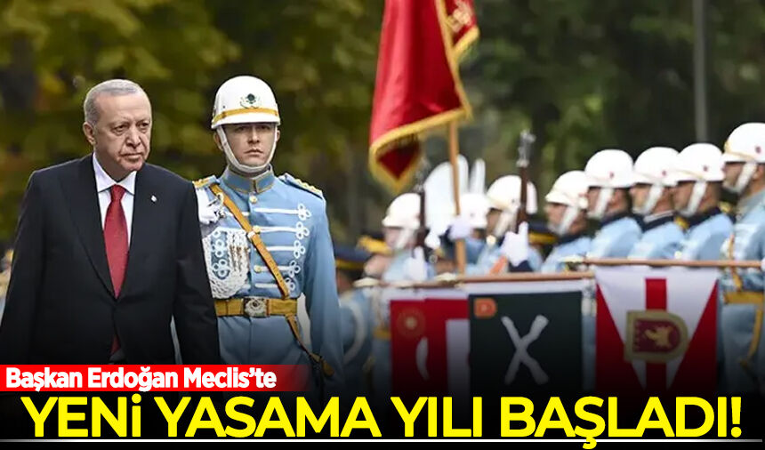 Yeni yasama yılı başladı: Başkan Erdoğan Meclis'te